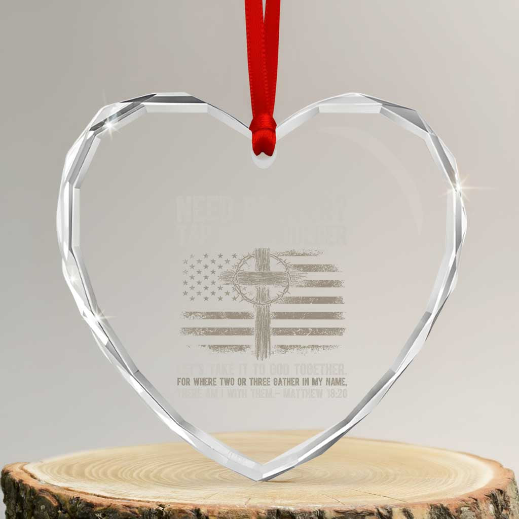 Need Prayer Tap My Shoulder Christian Patriotic Heart Crystal Glass Ornament American Flag Cross Crown of Thorns Matthew 18:20 TS02 Transparent Glass 3'' Heart Print Your Wear