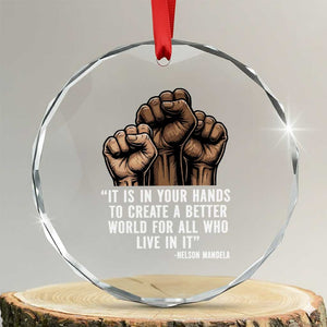 Nelson Mandela Crystal Glass Ornament It Is In Your Hands To Create A Better World For All Who Live In It TS11 Transparent Glass 3'' Circle Print Your Wear