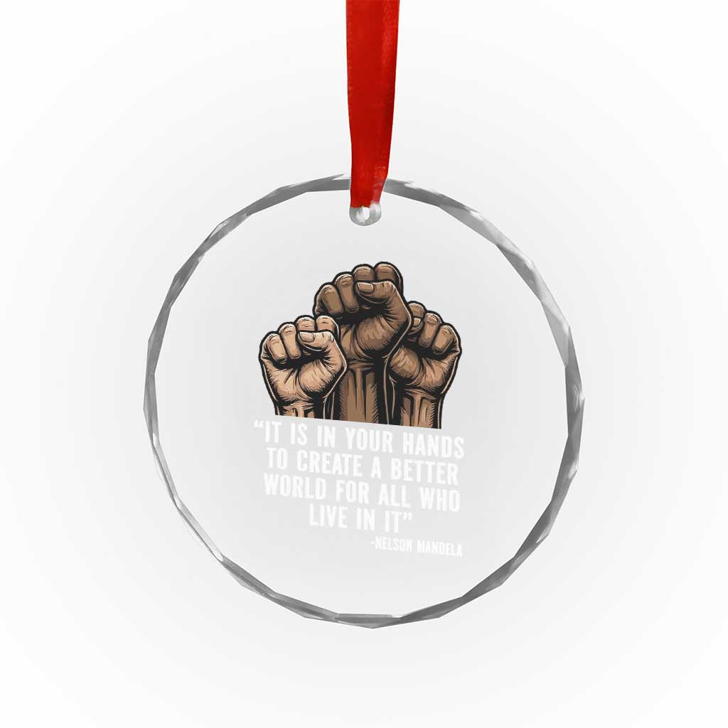 Nelson Mandela Crystal Glass Ornament It Is In Your Hands To Create A Better World For All Who Live In It TS11 Print Your Wear