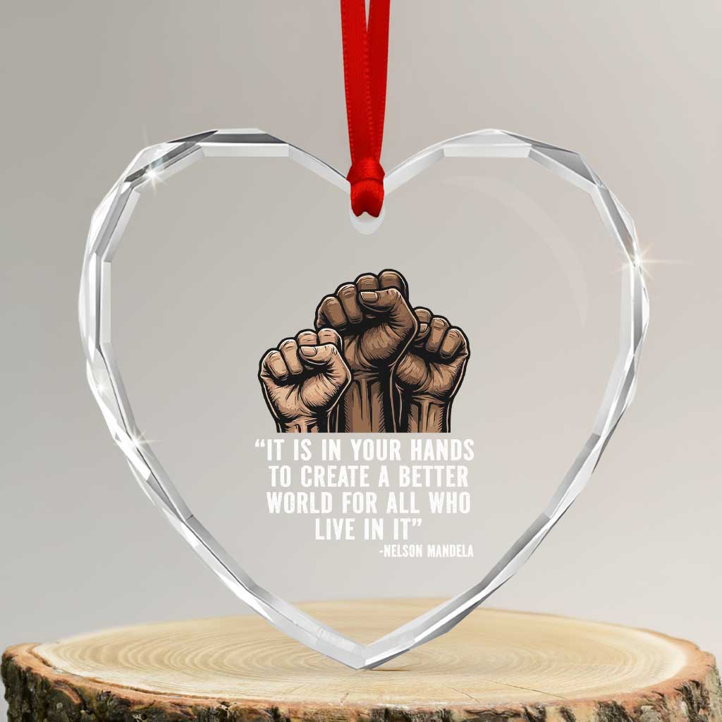 Nelson Mandela Heart Crystal Glass Ornament It Is In Your Hands To Create A Better World For All Who Live In It TS11 Transparent Glass 3'' Heart Print Your Wear