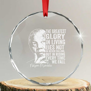 Nelson Mandela Quote Crystal Glass Ornament The Greatest Glory In Living Lies Not In Never Falling But In Rising TS11 Transparent Glass 3'' Circle Print Your Wear