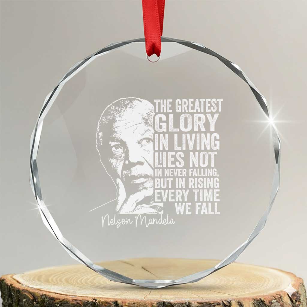 Nelson Mandela Quote Crystal Glass Ornament The Greatest Glory In Living Lies Not In Never Falling But In Rising TS11 Transparent Glass 3'' Circle Print Your Wear