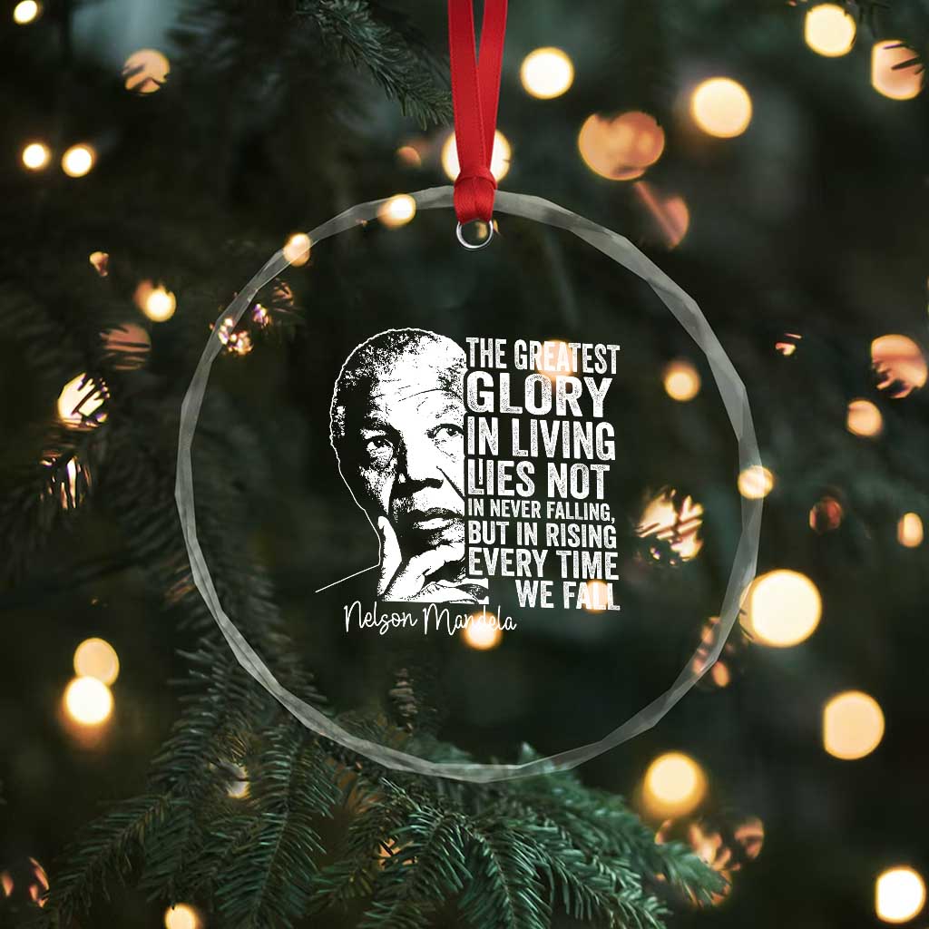 Nelson Mandela Quote Crystal Glass Ornament The Greatest Glory In Living Lies Not In Never Falling But In Rising TS11 Print Your Wear