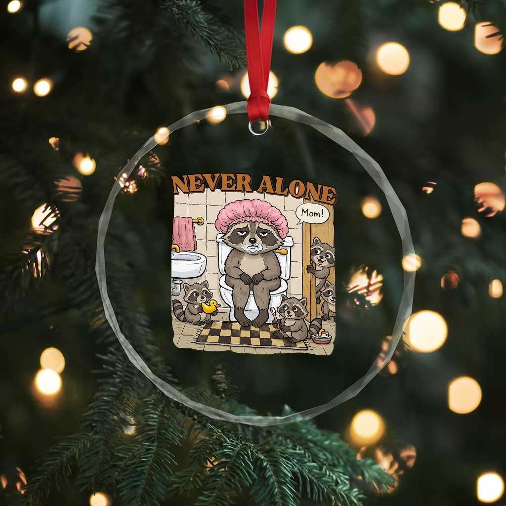 Never Alone Raccoon Mom Crystal Glass Ornament Funny Mama Life Mothers Day TS11 Print Your Wear
