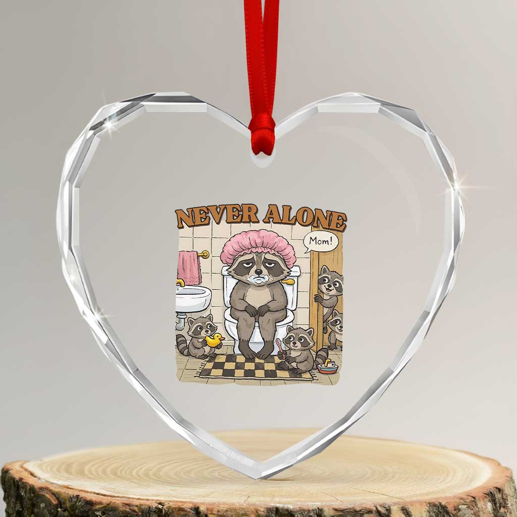 Never Alone Raccoon Mom Heart Crystal Glass Ornament Funny Mama Life Mothers Day TS11 Transparent Glass 3'' Heart Print Your Wear