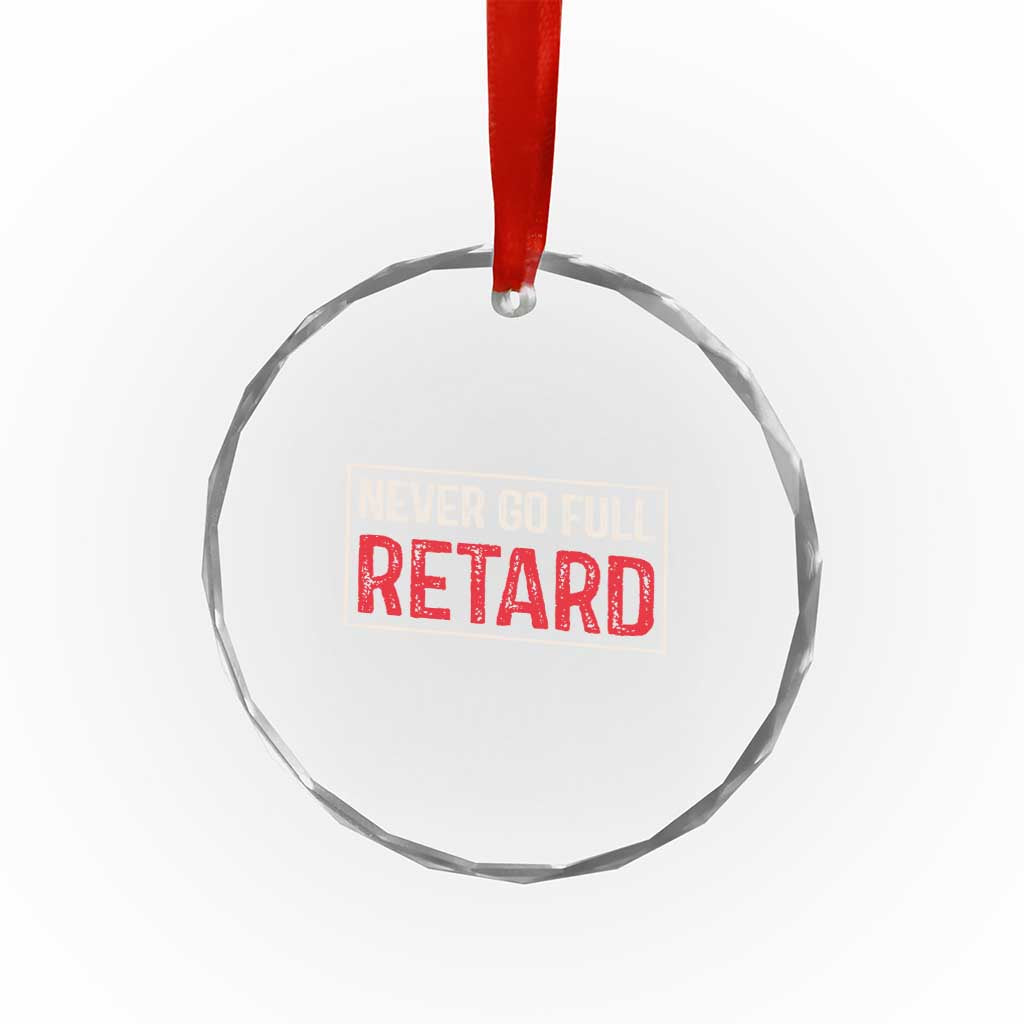 Never Go Full Retard Crystal Glass Ornament Funny Army Movie TS14 Print Your Wear