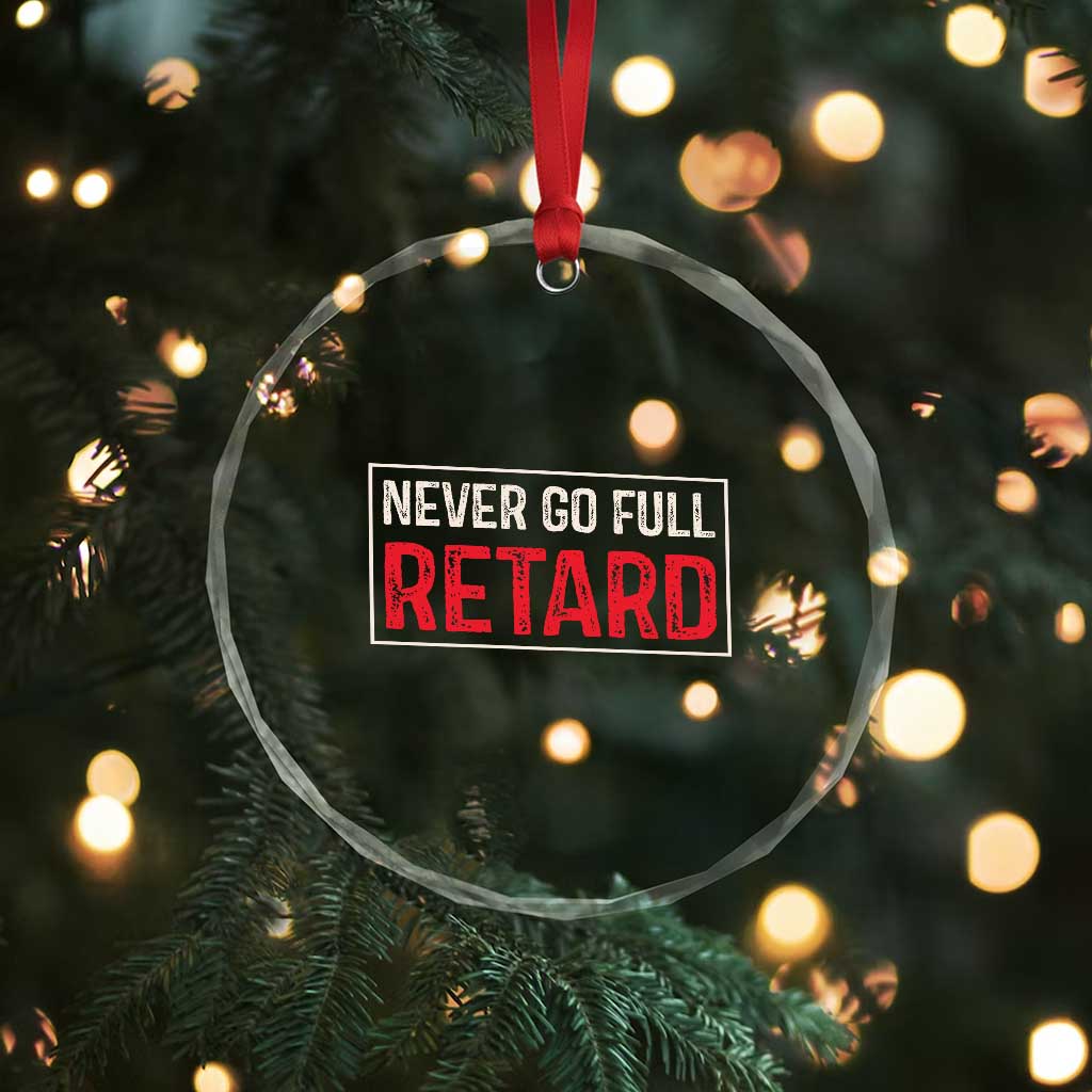 Never Go Full Retard Crystal Glass Ornament Funny Army Movie TS14 Print Your Wear