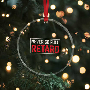 Never Go Full Retard Crystal Glass Ornament Funny Army Movie TS14 Print Your Wear