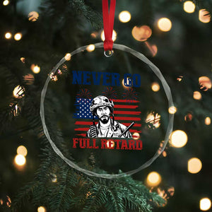 Never Go Full Retard Funny 4th of July Soldier Quote Crystal Glass Ornament Patriotic American Flag Fireworks Dark Humor