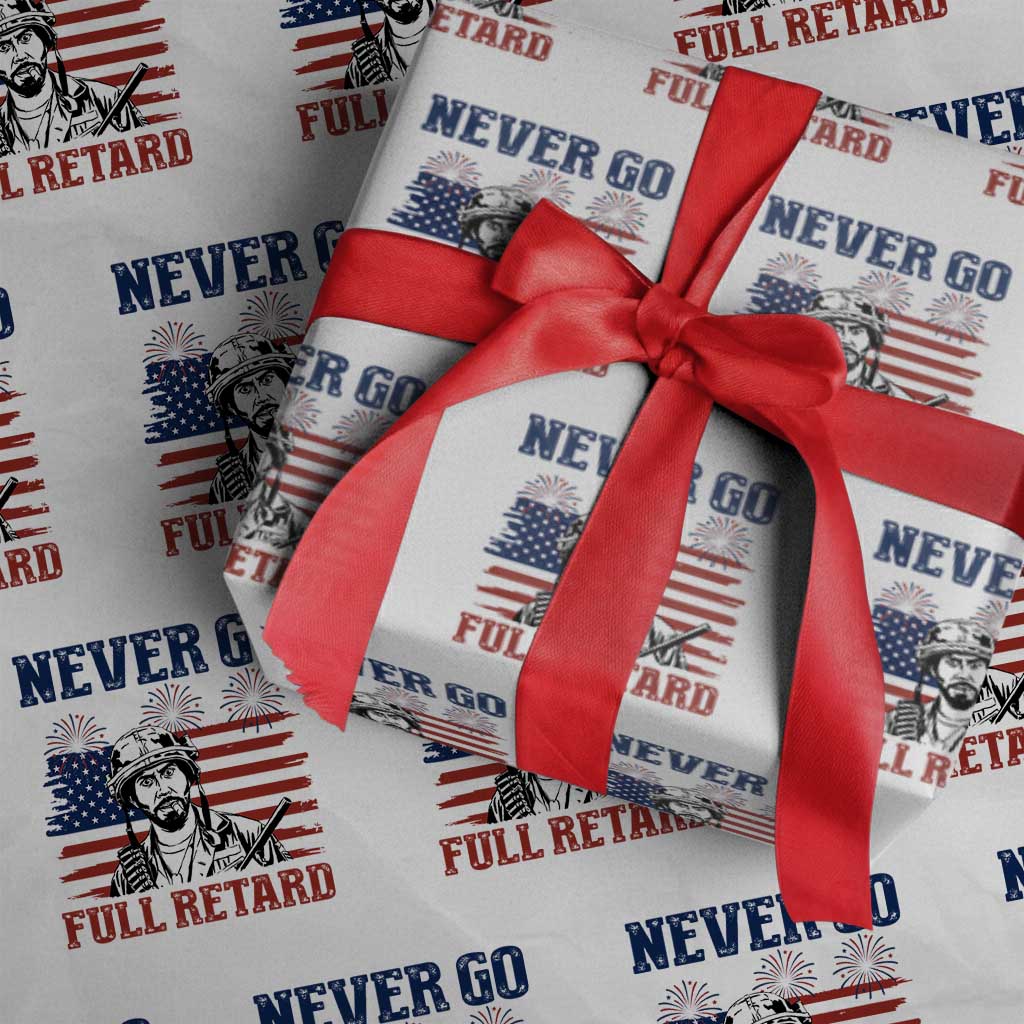 Never Go Full Retard Funny 4th of July Soldier Quote Wrapping Paper Roll Patriotic American Flag Fireworks Dark Humor TS02 White Print Your Wear