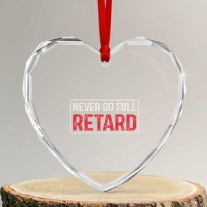 Never Go Full Retard Heart Crystal Glass Ornament Funny Army Movie TS14 Transparent Glass 3'' Heart Print Your Wear