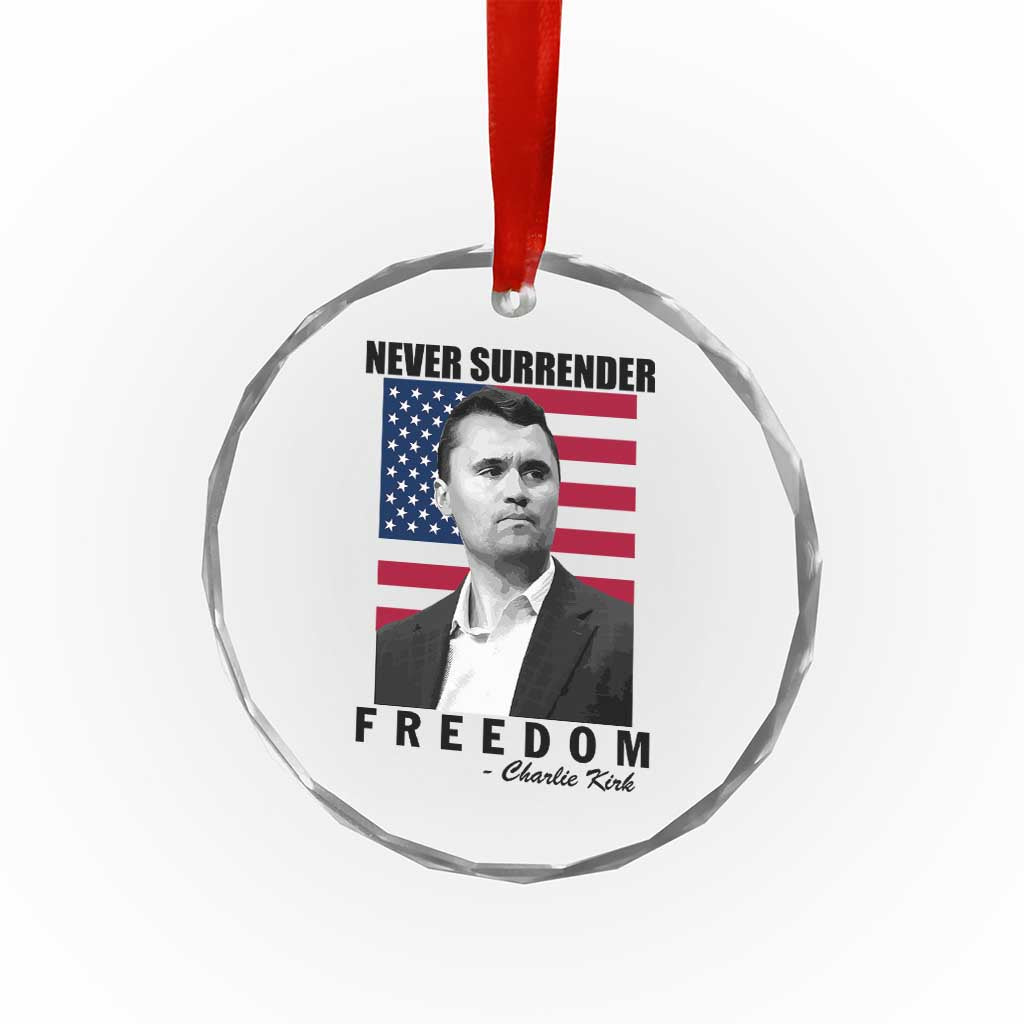 Never Surrender Freedom Crystal Glass Ornament Patriotic Charlie Kirk Tribute American Flag TS02 Transparent Glass 3'' Circle Print Your Wear