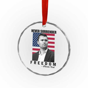 Never Surrender Freedom Crystal Glass Ornament Patriotic Charlie Kirk Tribute American Flag TS02 Transparent Glass 3'' Circle Print Your Wear