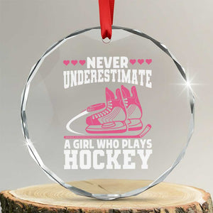 Never Underestimate A Girl Who Plays Hockey Crystal Glass Ornament Gift For Women TS12 Transparent Glass 3'' Circle Print Your Wear