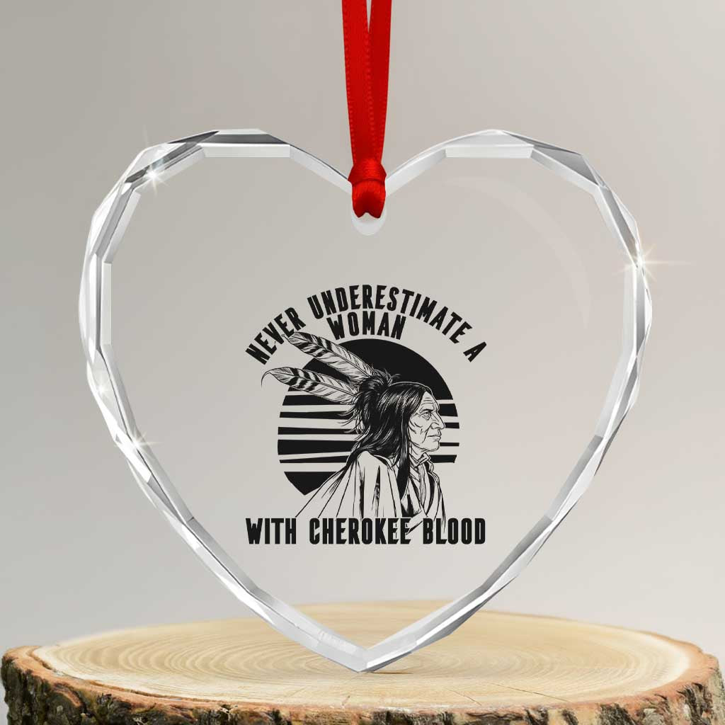 Never Underestimate A Woman With Cherokee Blood Heart Crystal Glass Ornament Native American Heritage Gift TS12 Transparent Glass 3'' Heart Print Your Wear