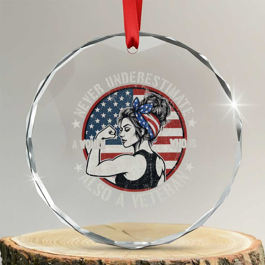Never Underestimate A Women Who Is Also A Veteran Crystal Glass Ornament Female Veteran TS11 Transparent Glass 3'' Circle Print Your Wear