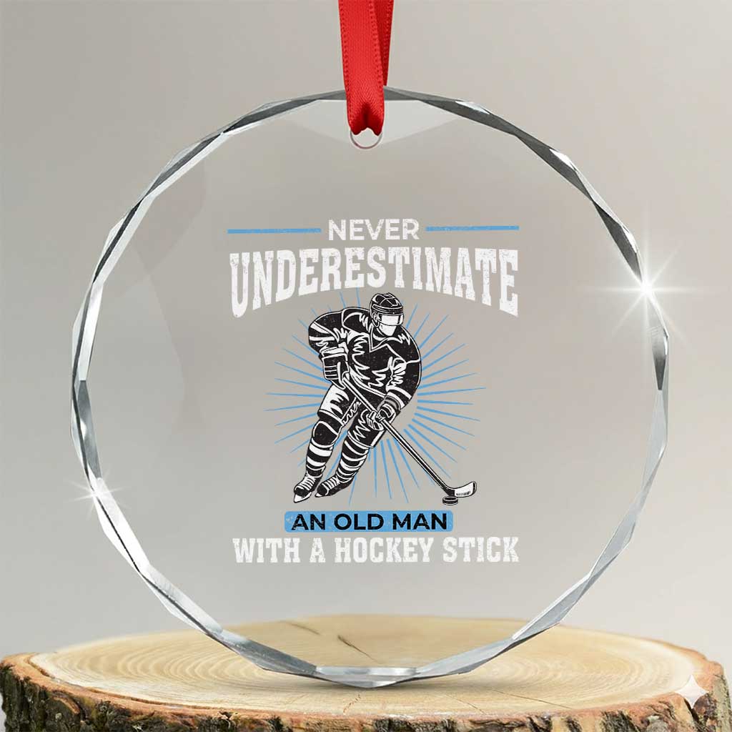 Never Underestimate An Old Man With A Hockey Stick Crystal Glass Ornament Ice Hockey Gift TS12 Transparent Glass 3'' Circle Print Your Wear