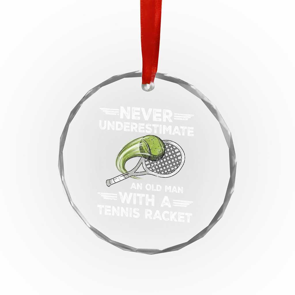 Never Underestimate An Old Man With A Tennis Racket Crystal Glass Ornament Funny Tennis Fan TS12 Print Your Wear