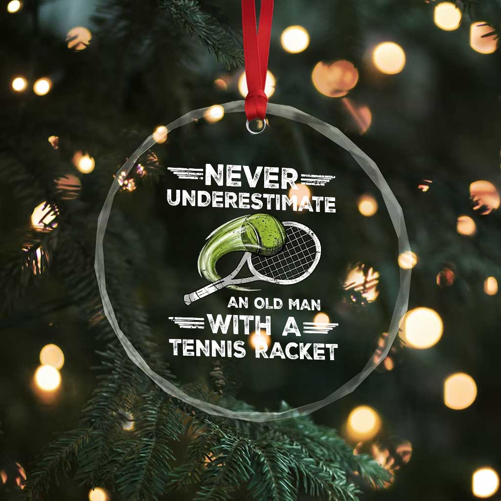 Never Underestimate An Old Man With A Tennis Racket Crystal Glass Ornament Funny Tennis Fan TS12 Print Your Wear