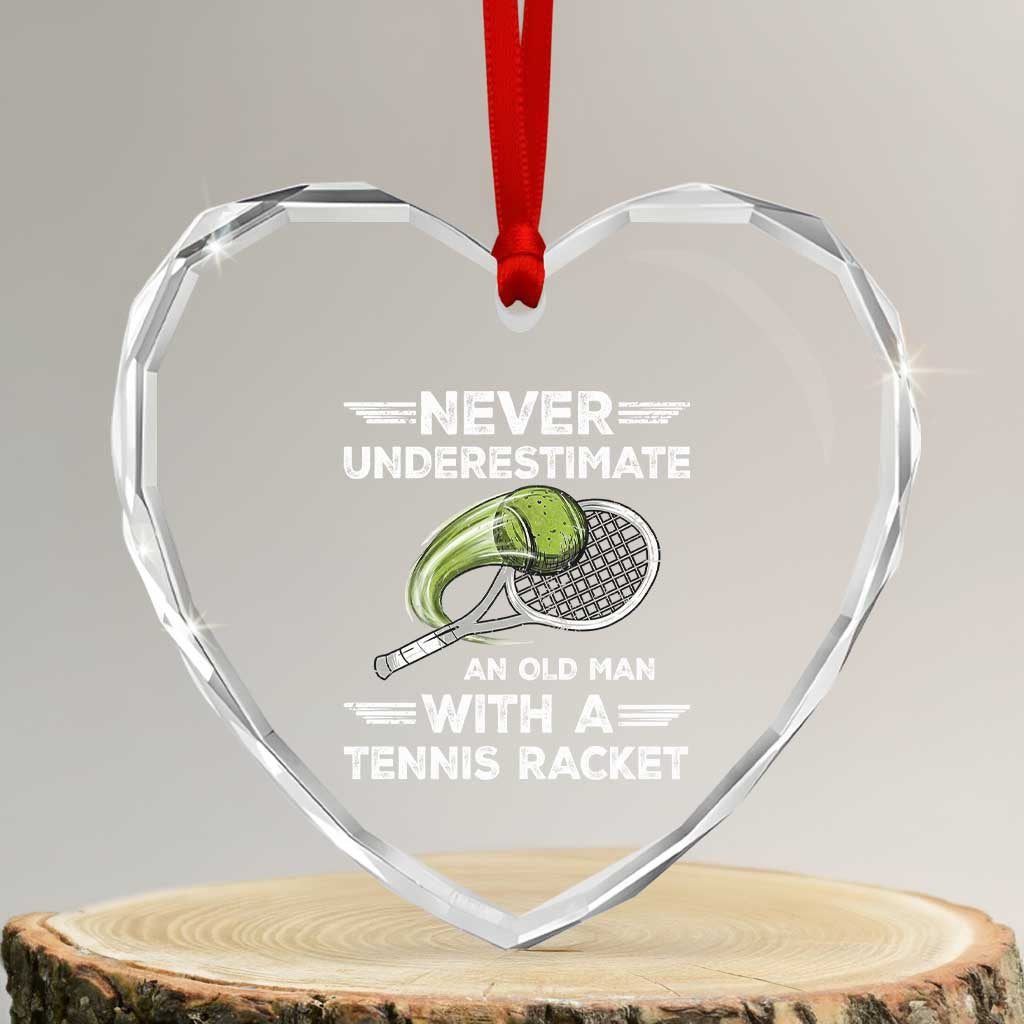 Never Underestimate An Old Man With A Tennis Racket Heart Crystal Glass Ornament Funny Tennis Fan TS12 Transparent Glass 3'' Heart Print Your Wear