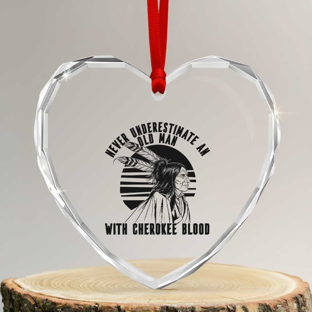 Never Underestimate An Old Man With Cherokee Blood Heart Crystal Glass Ornament Native American Heritage Gift TS12 Transparent Glass 3'' Heart Print Your Wear