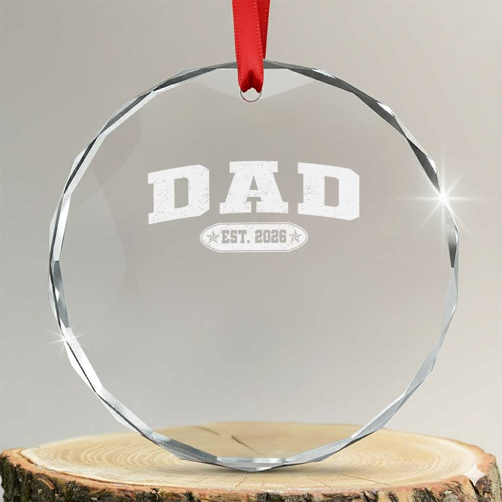 New Dad 2026 Crystal Glass Ornament Promoted To Daddy Est 2026 TS10 Transparent Glass 3'' Circle Print Your Wear