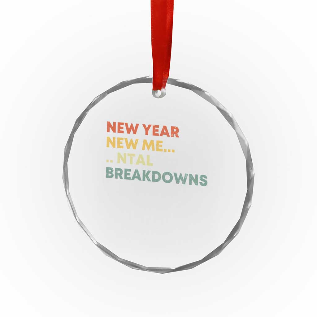 New Year New Me Mental Breakdowns Crystal Glass Ornament Funny New Year Party TS11 Print Your Wear