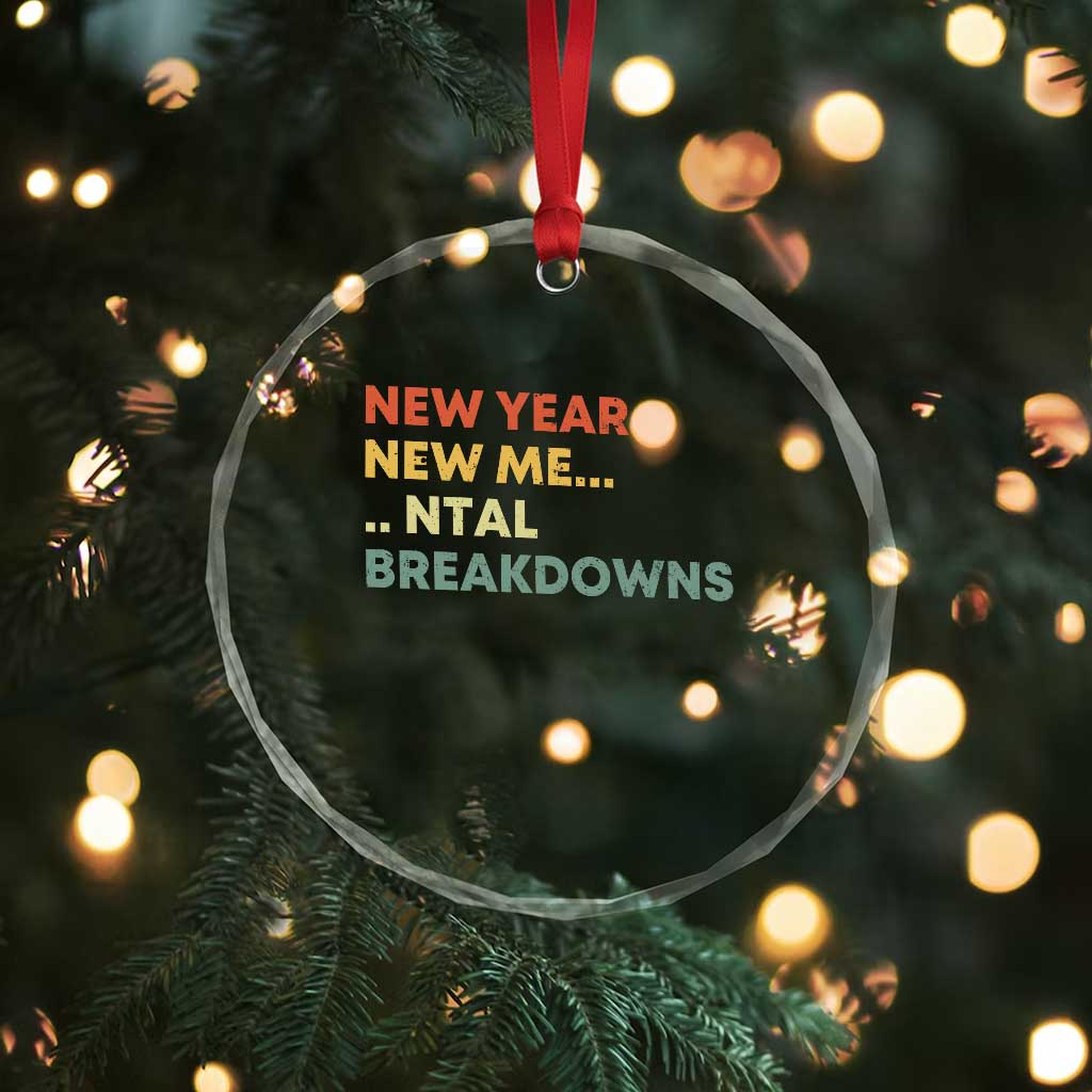 New Year New Me Mental Breakdowns Crystal Glass Ornament Funny New Year Party TS11 Print Your Wear