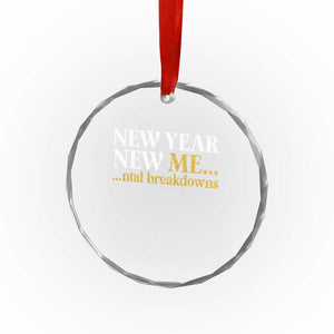 New Year New Me Mental Breakdowns Crystal Glass Ornament Funny New Year Party Faux Glitter TS11 Print Your Wear