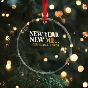 New Year New Me Mental Breakdowns Crystal Glass Ornament Funny New Year Party Faux Glitter TS11 Print Your Wear