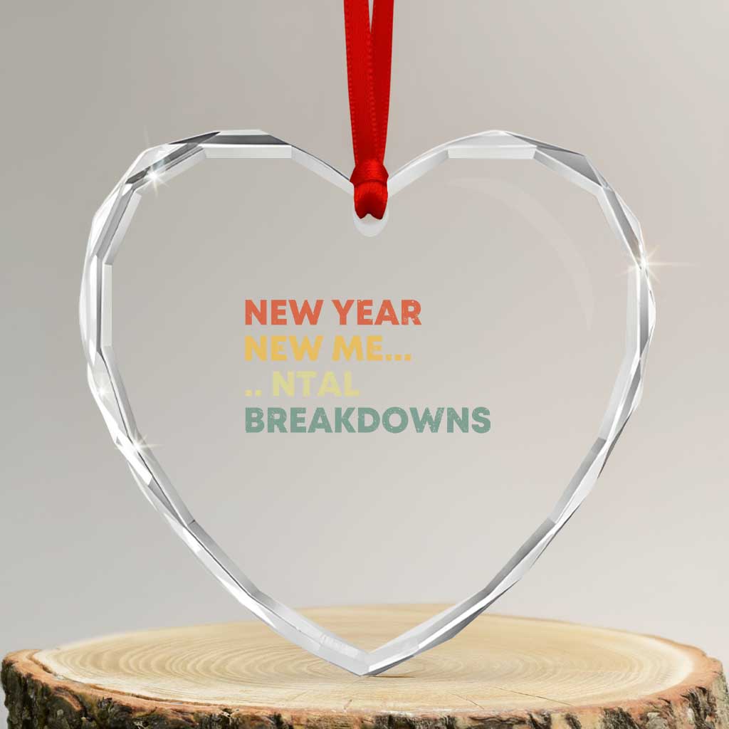 New Year New Me Mental Breakdowns Heart Crystal Glass Ornament Funny New Year Party TS11 Transparent Glass 3'' Heart Print Your Wear