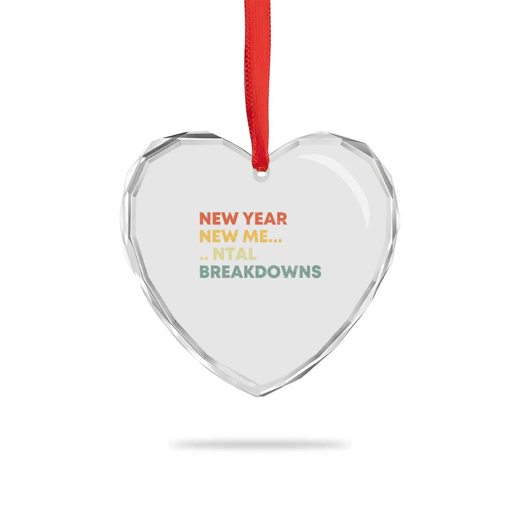 New Year New Me Mental Breakdowns Heart Crystal Glass Ornament Funny New Year Party TS11 Print Your Wear
