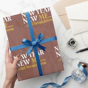 New Year New Me Mental Breakdowns Wrapping Paper Roll Funny New Year Party Faux Glitter TS11 Mocha Print Your Wear