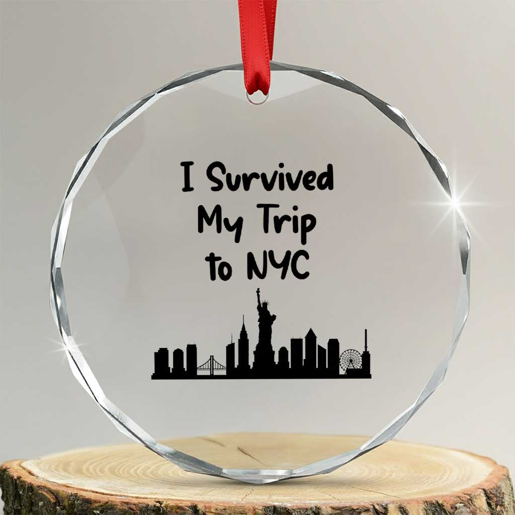 New York City Skyline Travel Tourist Crystal Glass Ornament I Survived My Trip To NYC TS12 Transparent Glass 3'' Circle Print Your Wear
