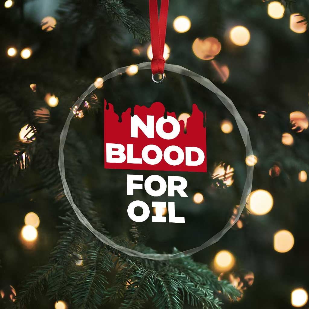 No Blood for Oil Crystal Glass Ornament Anti-War Resource Exploitation TS02 Print Your Wear