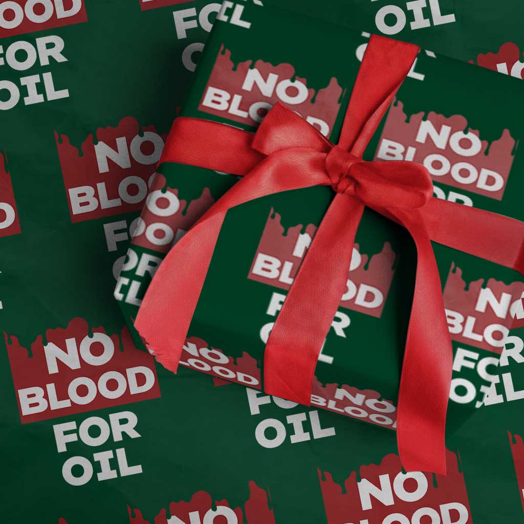 No Blood for Oil Wrapping Paper Roll Anti-War Resource Exploitation TS02 Green Print Your Wear
