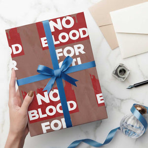 No Blood for Oil Wrapping Paper Roll Anti-War Resource Exploitation TS02 Mocha Print Your Wear