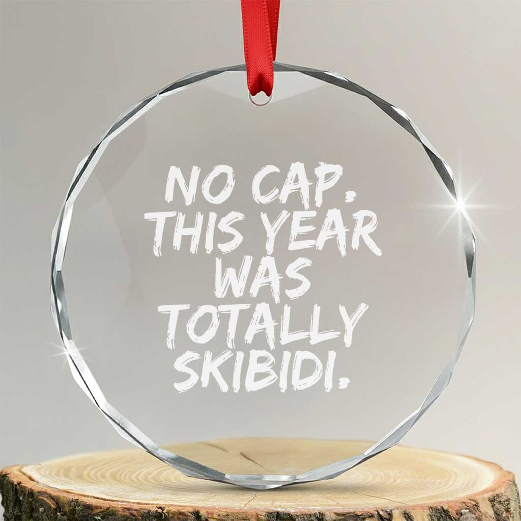 No Cap This Year Was Totally Skibidi Crystal Glass Ornament Gen A Slang Teachers TS10 Transparent Glass 3'' Circle Print Your Wear