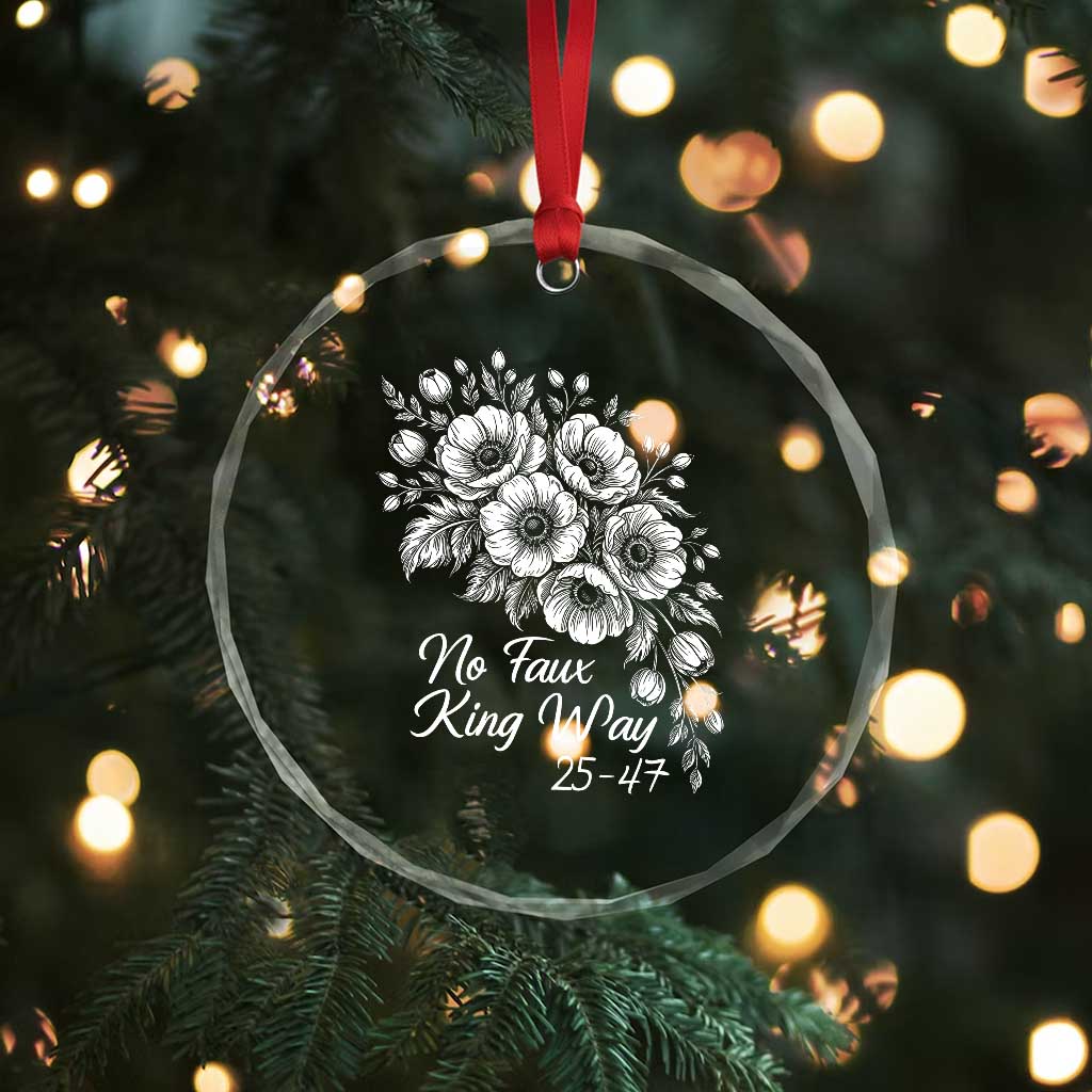 No Faux King Way 25 47 Crystal Glass Ornament Floral Bouquet Resist Authoritarian 25th Amendment TS02 Print Your Wear