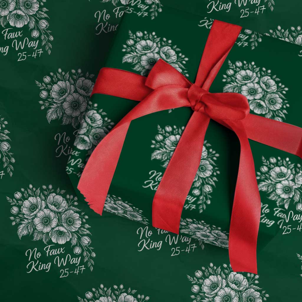 No Faux King Way 25 47 Wrapping Paper Roll Floral Bouquet Resist Authoritarian 25th Amendment TS02 Green Print Your Wear