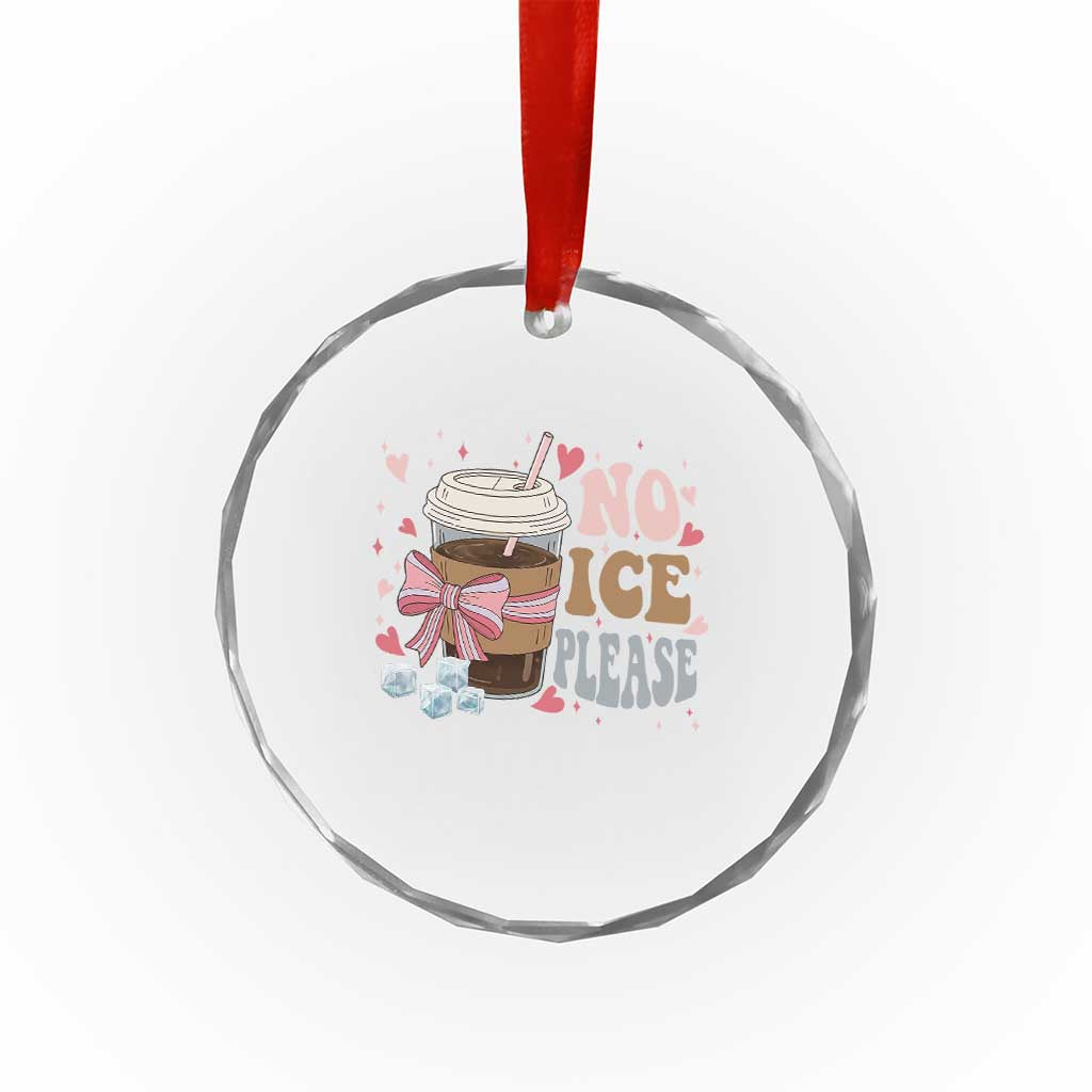 No Ice Please Crystal Glass Ornament Funny Coffee Lover Anti Ice Satire TS11 Print Your Wear