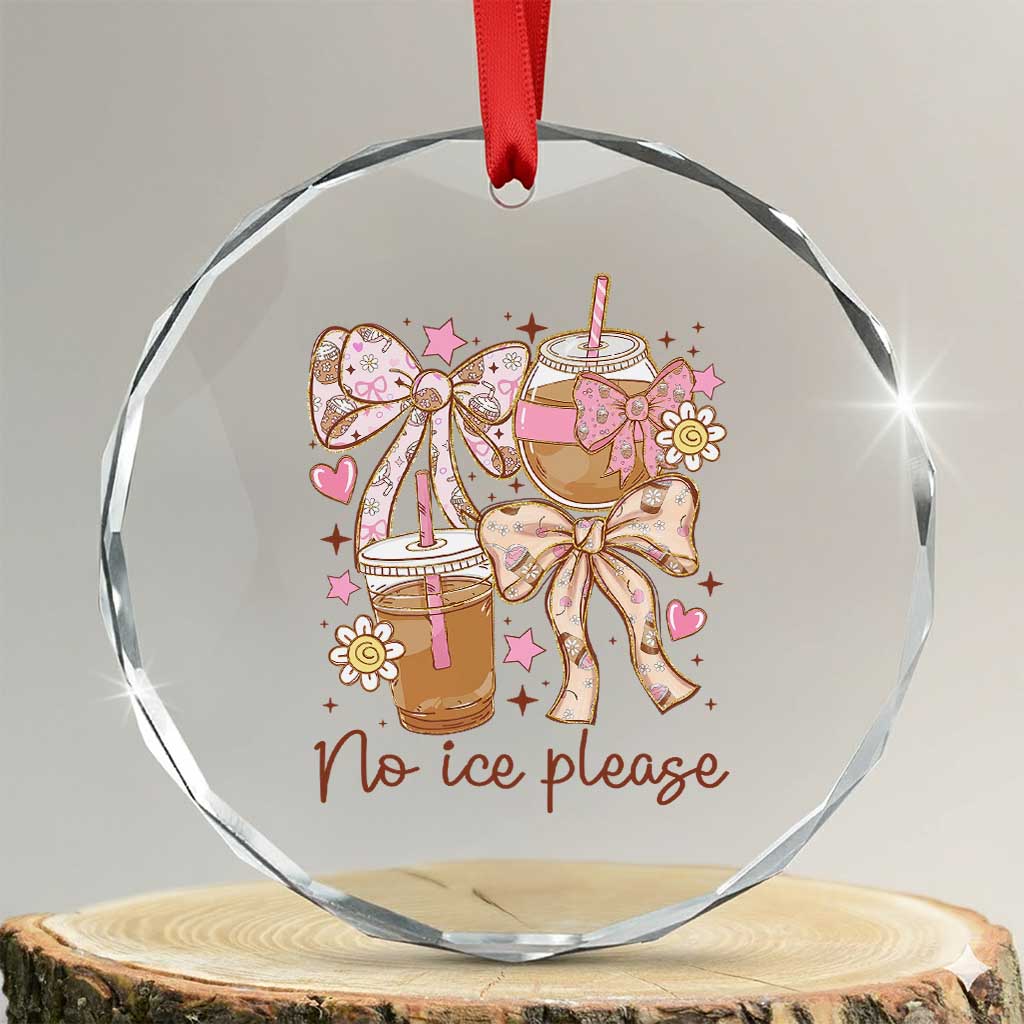 No Ice Please Crystal Glass Ornament Funny Coffee Lover Pro Immigration Political TS11 Transparent Glass 3'' Circle Print Your Wear