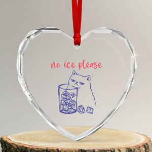 No Ice Please Funny Cat Meme Heart Crystal Glass Ornament Subtle Against Ice Protest Political Resistance TS02 Transparent Glass 3'' Heart Print Your Wear