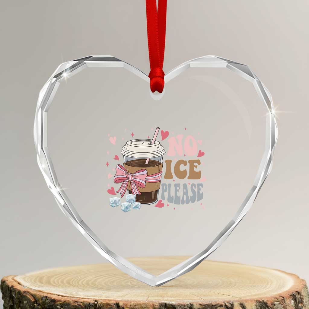 No Ice Please Heart Crystal Glass Ornament Funny Coffee Lover Anti Ice Satire TS11 Transparent Glass 3'' Heart Print Your Wear