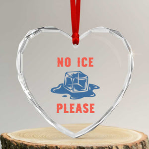 No Ice Please Heart Crystal Glass Ornament Funny Ice Cube Anti ICE Deportation Human Rights TS14 Transparent Glass 3'' Heart Print Your Wear