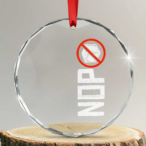 No ICE Protest Crystal Glass Ornament Nope Sign Vertical TS10 Transparent Glass 3'' Circle Print Your Wear