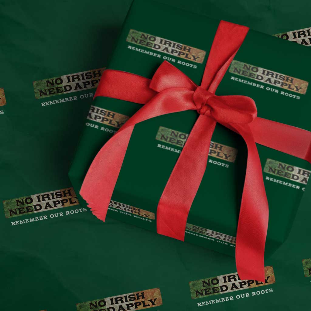 No Irish Need Apply Remember Our Roots Wrapping Paper Roll Celtic Pride History TS11 Green Print Your Wear