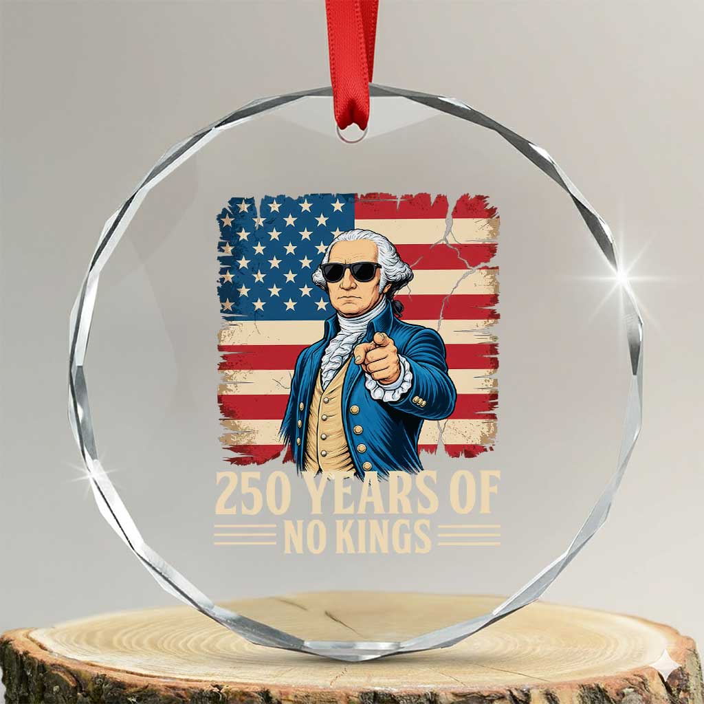 No Kings 250 Years George Washington Crystal Glass Ornament TS12 Transparent Glass 3'' Circle Print Your Wear