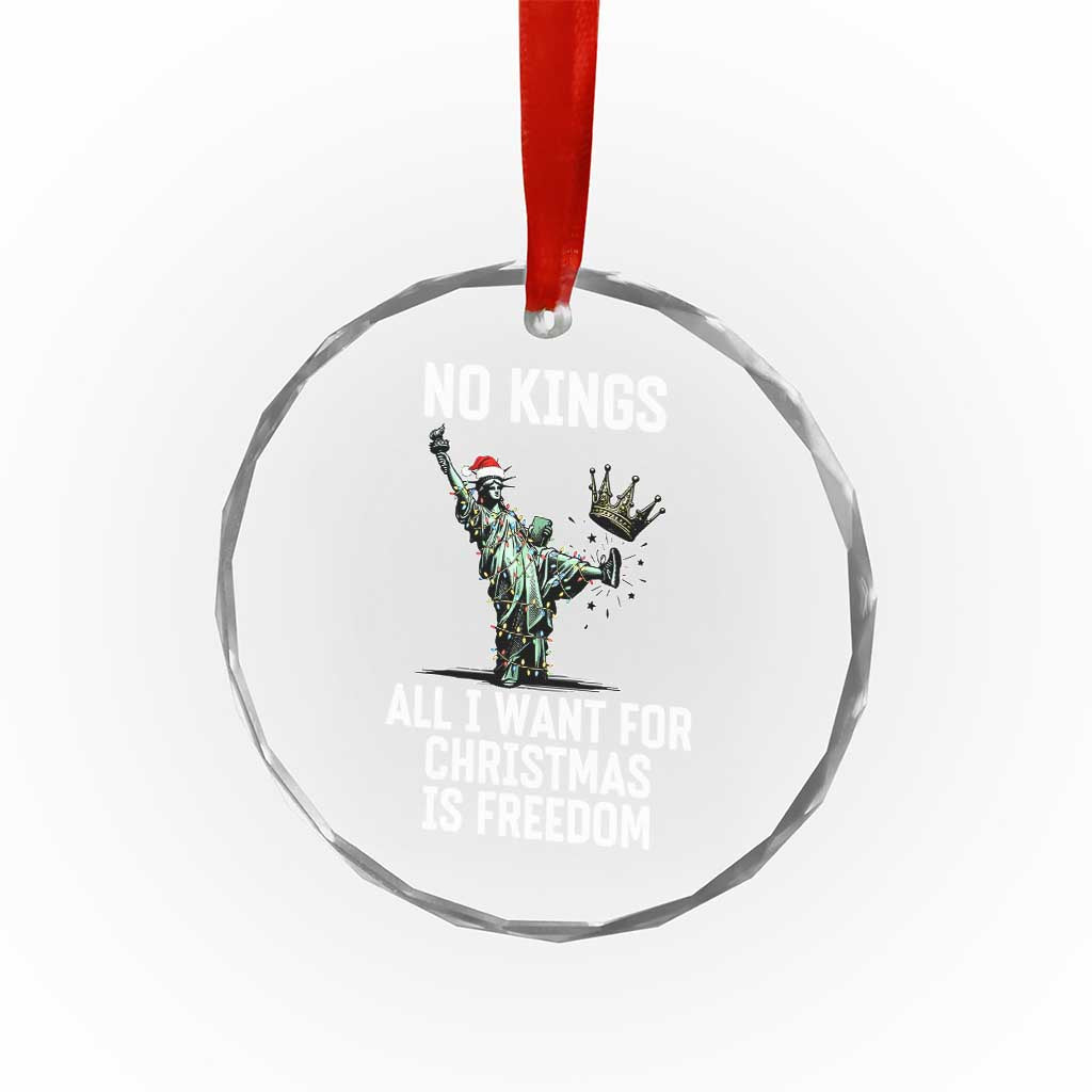 No Kings Crystal Glass Ornament All I Want For Christmas Is Freedom TS14 Print Your Wear