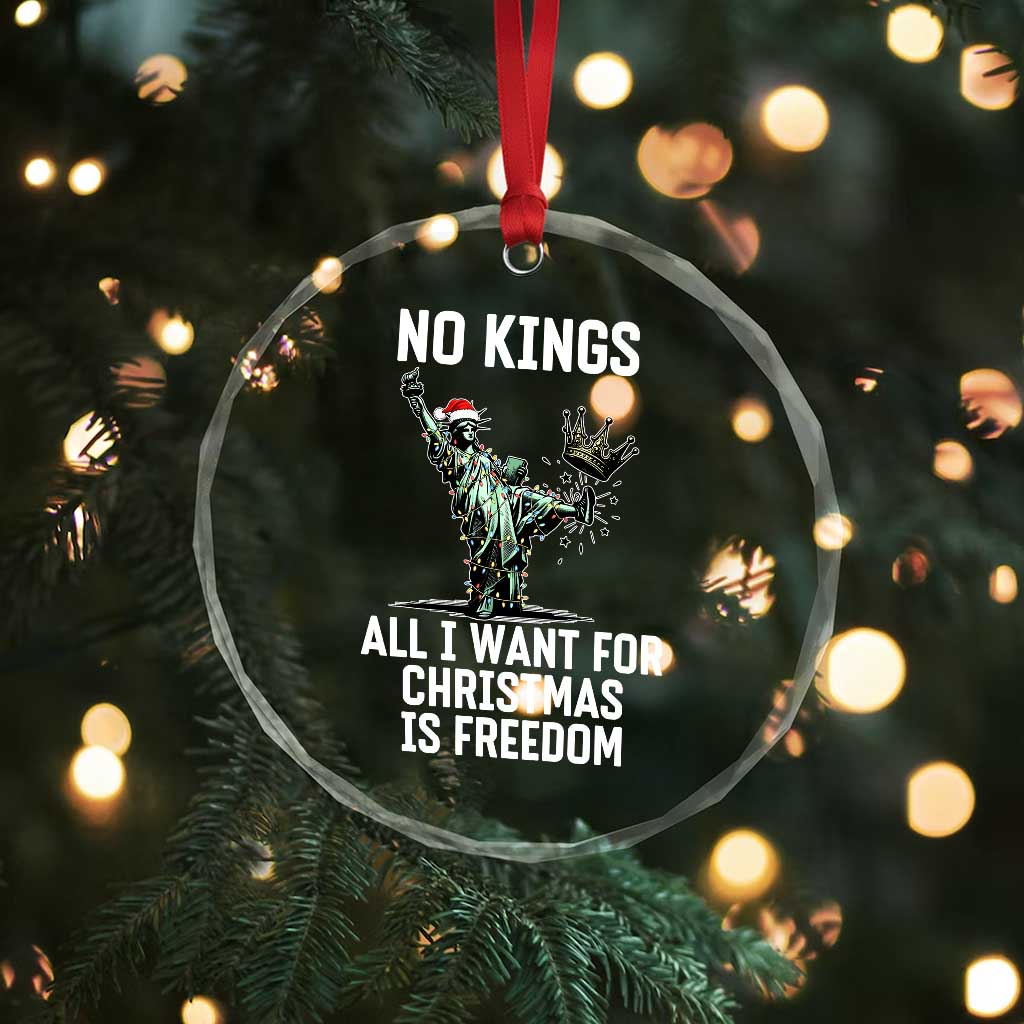 No Kings Crystal Glass Ornament All I Want For Christmas Is Freedom TS14 Print Your Wear